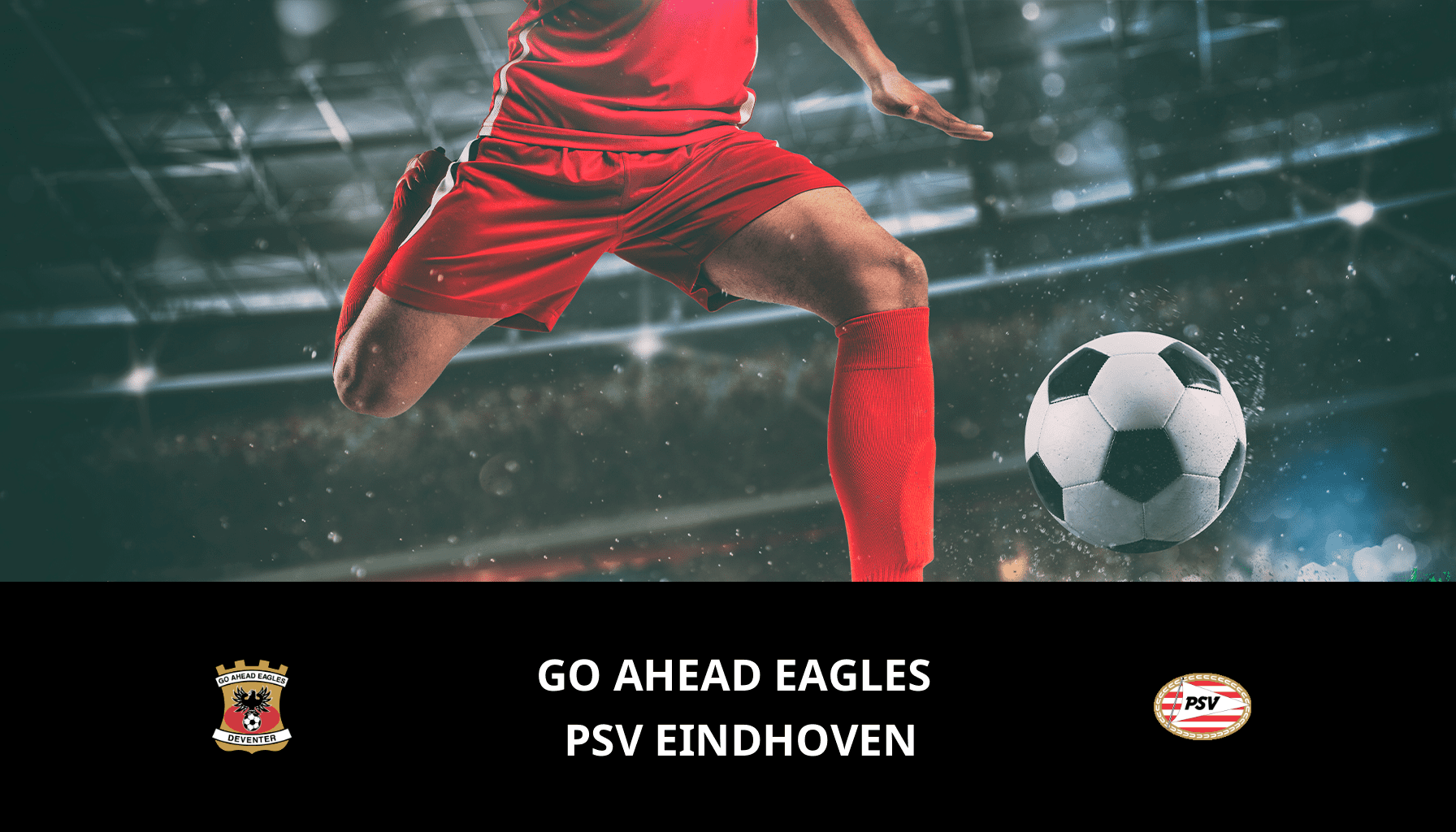 Pronostic GO Ahead Eagles VS PSV Eindhoven du 08/03/2024 Analyse de la rencontre