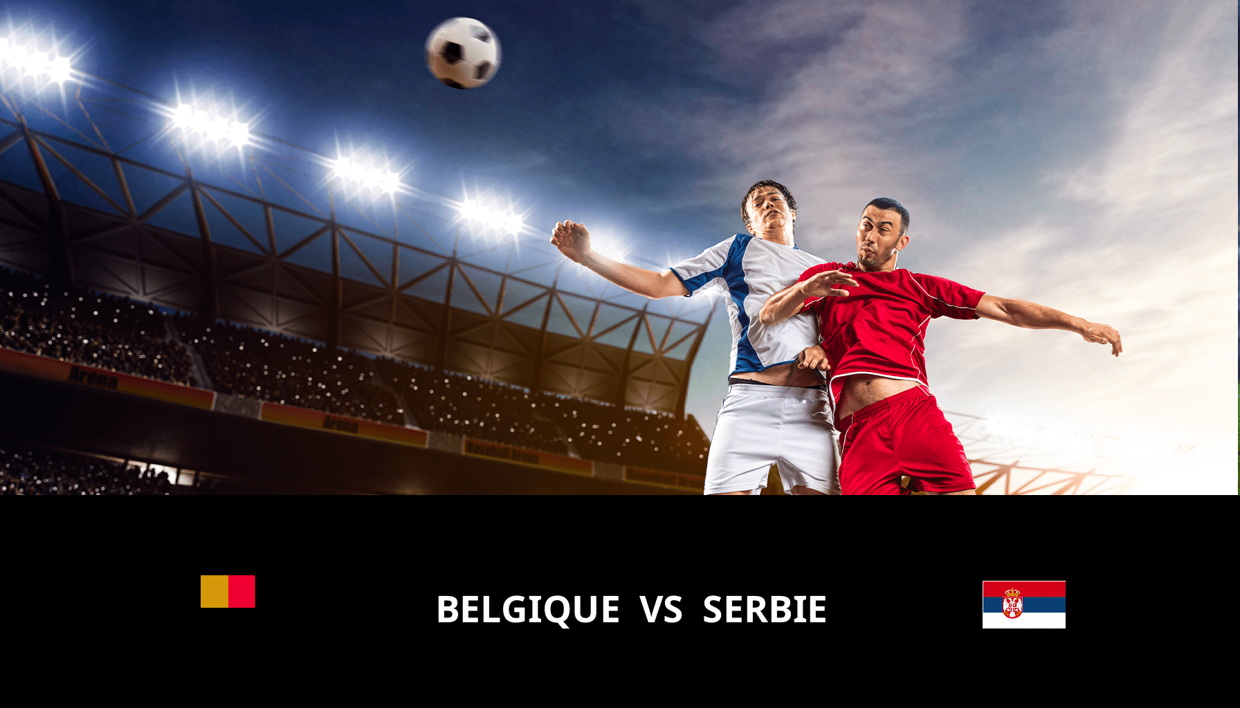 Pronostic Belgique VS Serbie du 15/11/2023 Analyse de la rencontre