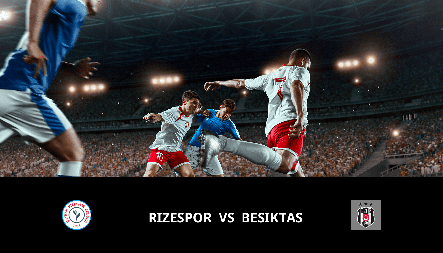 Pronostic Rizespor VS Besiktas du 09/01/2024 Analyse de la rencontre