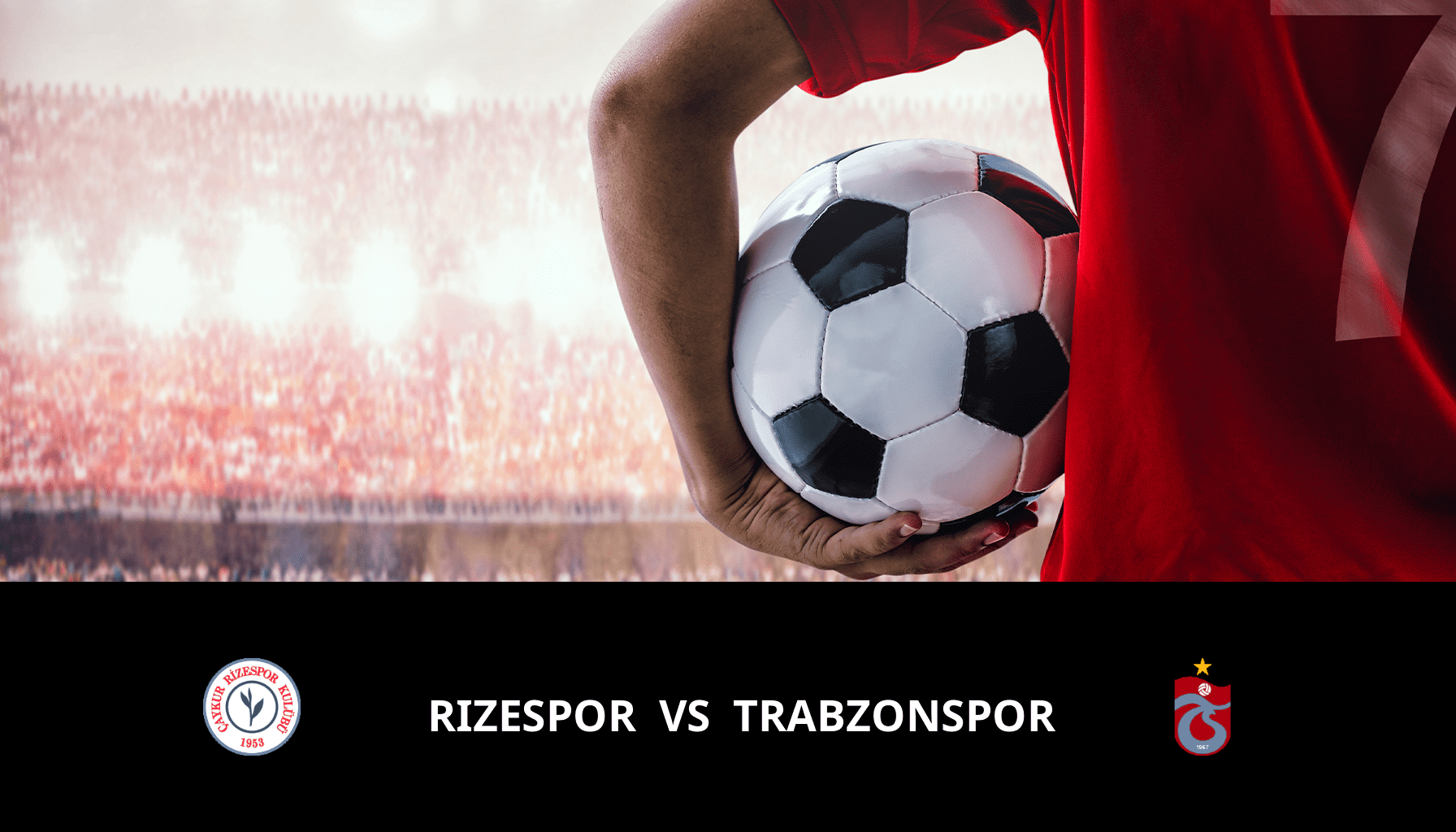 Pronostic Rizespor VS Trabzonspor du 25/01/2024 Analyse de la rencontre