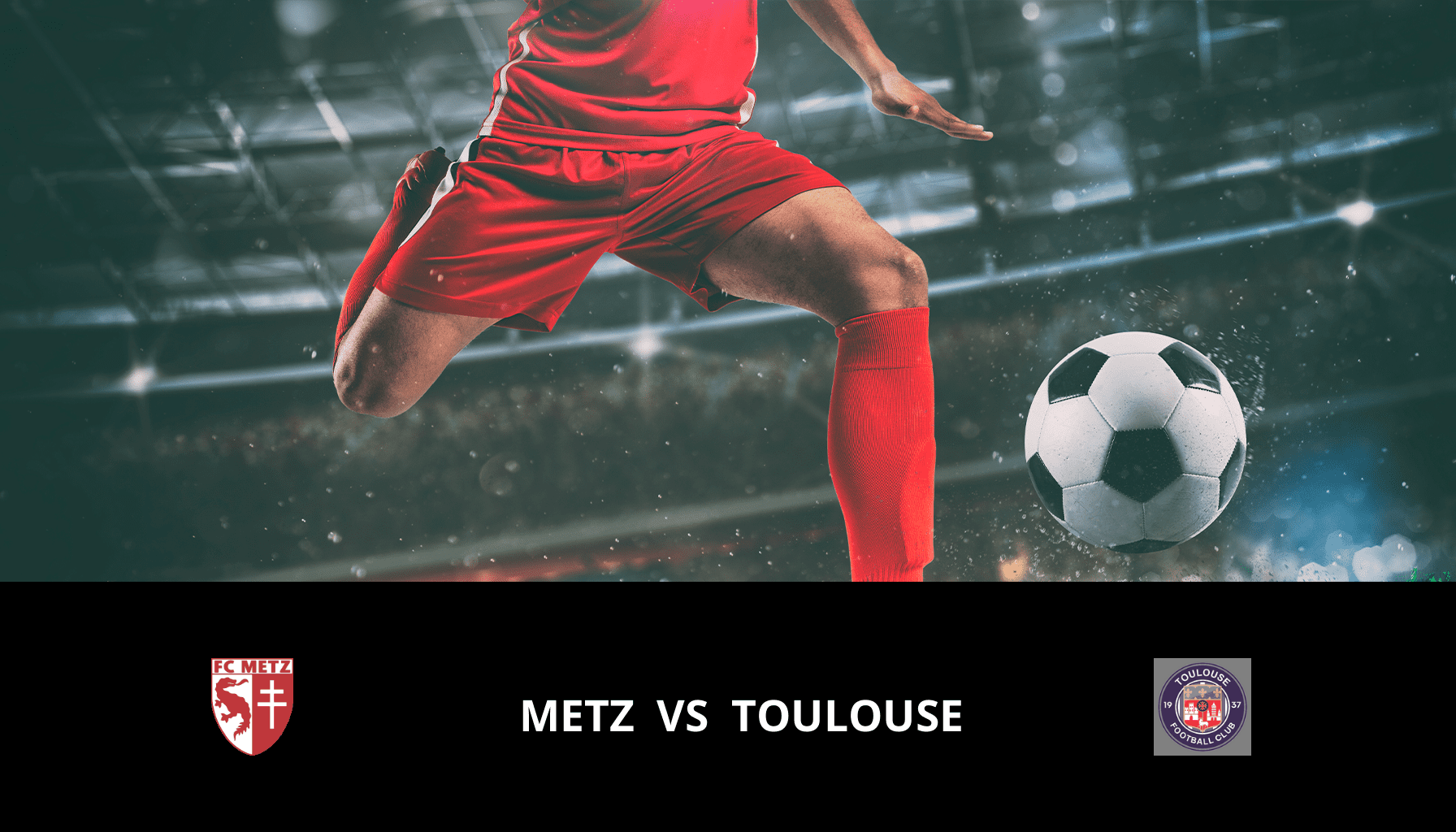 Pronostic Metz VS Toulouse du 14/01/2024 Analyse de la rencontre