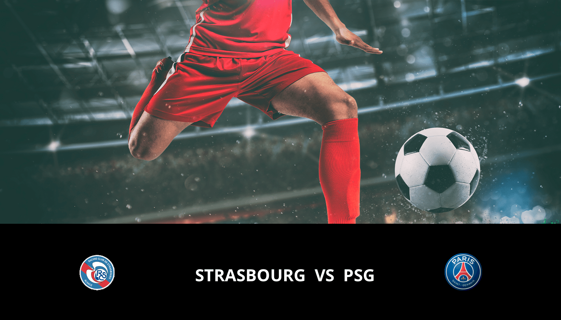 Pronostic Strasbourg VS PSG du 02/02/2024 Analyse de la rencontre
